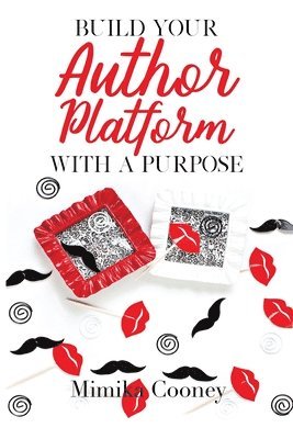 Mimika Cooney - Build Your Author Platform with a Purpose, Häftad