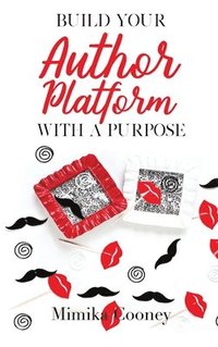 bokomslag Build Your Author Platform with a Purpose