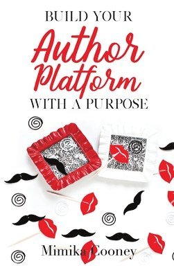 bokomslag Build Your Author Platform with a Purpose