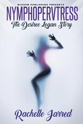 bokomslag Nymphopervtress: The Desiree Logan Story