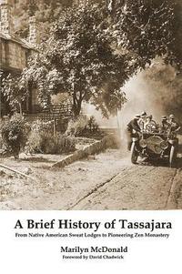 bokomslag A Brief History of Tassajara: From Native American Sweat Lodges to Pioneering Zen Monastery