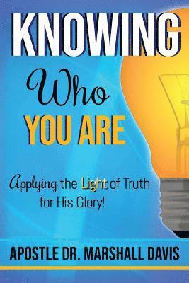 bokomslag Knowing Who You Are: Applying the Light of Truth for His Glory