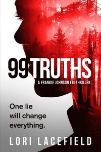 bokomslag 99 Truths: A Frankie Johnson FBI Local Profiler Novel