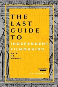 bokomslag The Last Guide To Independent Filmmaking