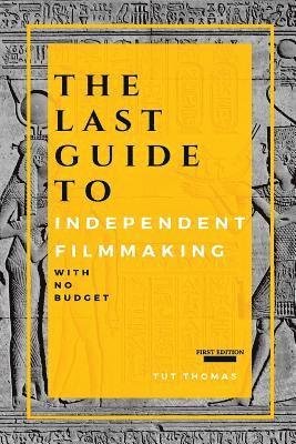 The Last Guide To Independent Filmmaking 1
