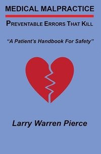 bokomslag Medical Malpractice: Preventable Errors That Kill: A Patient's Handbook for Safety