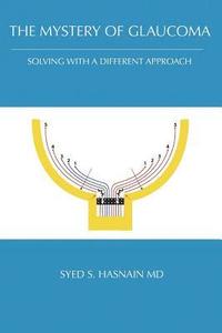 bokomslag The Mystery of Glaucoma: Solving With a Different Approach