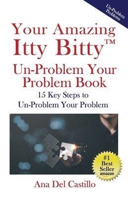 bokomslag Your Amazing Itty Bitty(TM) Un-Problem Your Problem Book