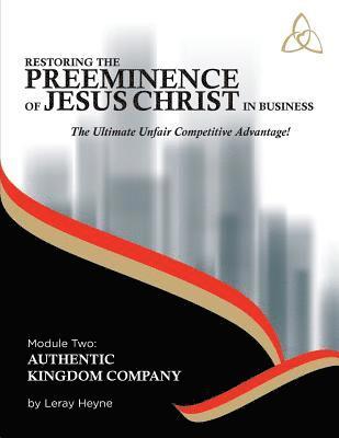 bokomslag Restoring the Preeminence of Jesus Christ in Business: Ultimate Unfair Competitive Advantage!