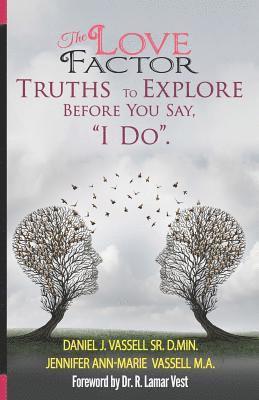 Jennifer a. Vassell, Daniel J. Vassell Sr - The Love Factor: Truths to Explore Before You Say, "I Do.", Häftad