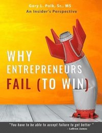 bokomslag Why Entrepreneurs Fail: An Insider's Perspective