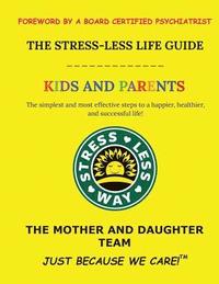 bokomslag The Stress-Less Life Guide Kids and Parents: The simplest and most effective steps to a happier, healthier, and successful life!