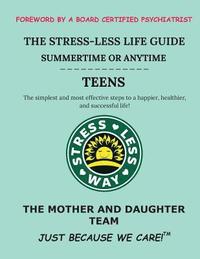 bokomslag The Stress-Less Life Guide Summertime or Anytime Teens: The simplest and most effective steps to a happier, healthier, and successful life!