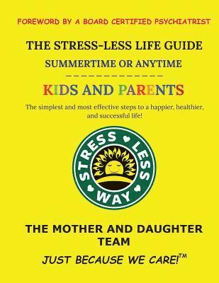 bokomslag The Stress-Less Life Guide Summertime or Anytime Kids and Parents: The simplest and most effective steps to a happier, healthier, and successful life!