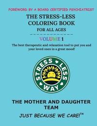 bokomslag The Stress-Less Coloring Book for All Ages. Volume 1.: The best therapeutic and relaxation tool to put you and your loved ones in a great mood!