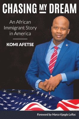 bokomslag Chasing My Dream: An African Immigrant Story in America