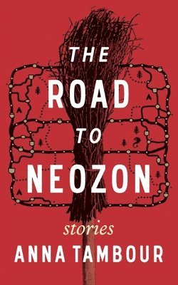 Anna Tambour - The Road to Neozon, Häftad