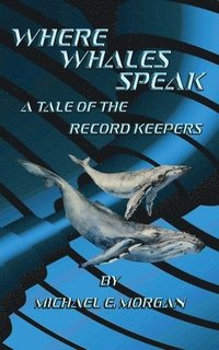bokomslag Where Whales Speak, A Tale of the Record Keepers