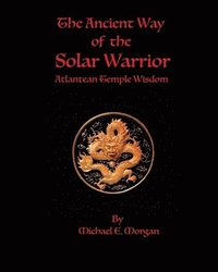 bokomslag The Ancient Way of the Solar Warrior, Atlantean Temple Wisdom