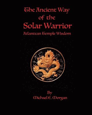 The Ancient Way of the Solar Warrior, Atlantean Temple Wisdom 1