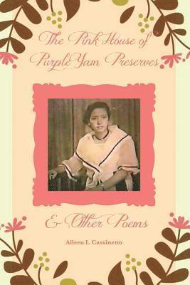 The Pink House of Purple Yam Preserves & Other Poems 1