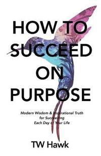 bokomslag How To Succeed On Purpose