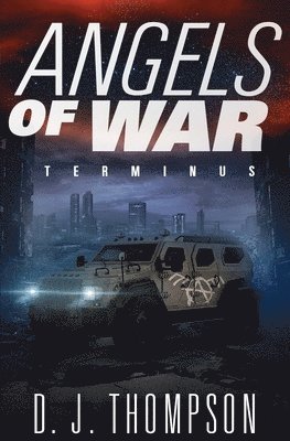 Angels of War: Terminus (A Post-apocalyptic Dystopian Technothriller) (The Angels of War Series Book Three) 1