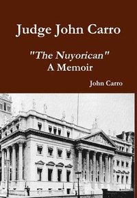 bokomslag Judge John Carro - &quot;The Nuyorican&quot; - A Memoir