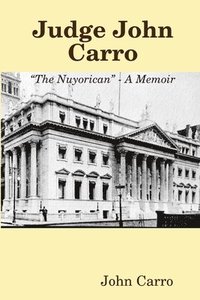 bokomslag Judge John Carro - &quot;The Nuyorican&quot; - A Memoir