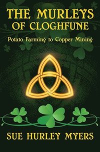 bokomslag The Murleys of Cloghfune: Potato Farming to Copper Mining