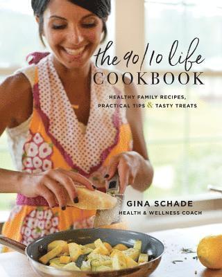 bokomslag The 90/10 Life Cookbook