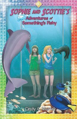 Sophie and Scottie's Adventures of Something's Fishy 1