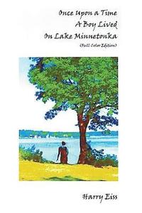 bokomslag Once Upon a Time a Boy Lived on Lake Minnetonka: Color Edition