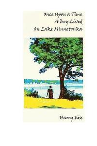 bokomslag Once Upon a Time a Boy Lived on Lake Minnetonka