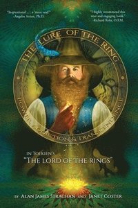 bokomslag The Lure of the Ring: Power, Addiction and Transcendence in Tolkien's The Lord of the Rings