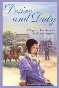 bokomslag Desire and Duty: A Sequel to Jane Austen's Pride and Prejudice