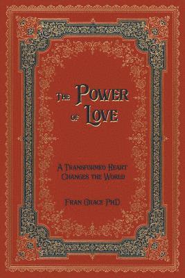 bokomslag The Power of Love: A Transformed Heart Changes the World