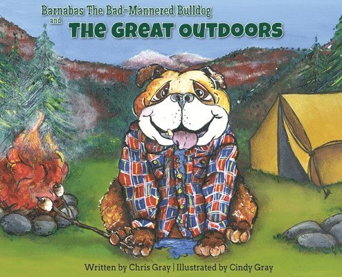 Barnabas The Bad-Mannered Bulldog and The Great Outdoors