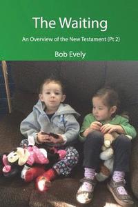 bokomslag Waiting, An Overview of the New Testament (Pt 2)
