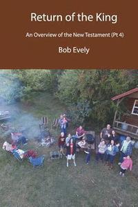 bokomslag Return of the King, An Overview of the New Testament (Pt 4)