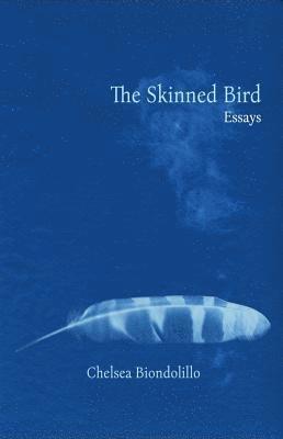 Chelsea Biondolillo - Skinned Bird, Häftad