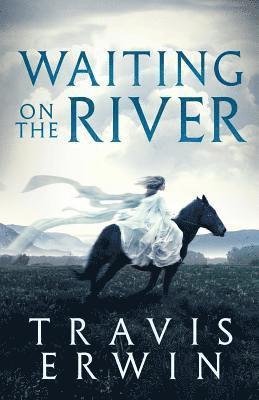 Travis Erwin - Waiting On The River, Häftad