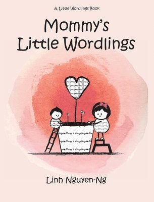 Linh Nguyen-Ng, Linh, Nguyen-Ng - Mommy's Little Wordlings, Inbunden
