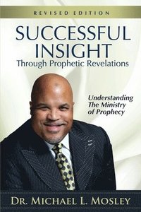 bokomslag Successful Insight through Prophetic Revelations - Revised