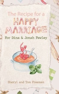 bokomslag The Recipe for a Happy Marriage