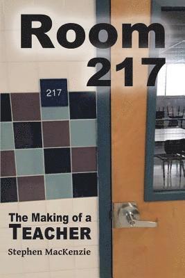 Stephen MacKenzie - Room 217 The Making of a Teacher, Häftad