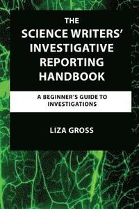bokomslag The Science Writers' Investigative Reporting Handbook: A Beginner's Guide to Investigations