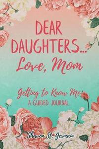 bokomslag Dear Daughters... Love, Mom: Getting to Know Me