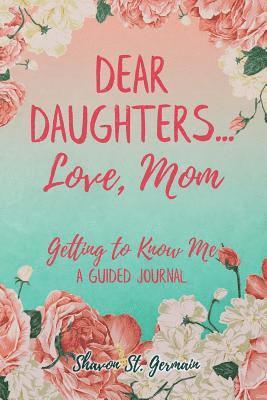 Dear Daughters... Love, Mom: Getting to Know Me 1