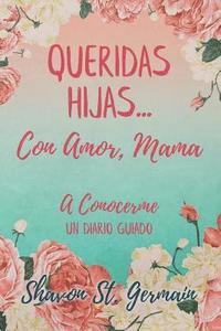 bokomslag Queridas Hijas...Con Amor, Mama: A Conocerme Un Diario Guiado
